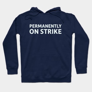 Permanently On Strike Hoodie